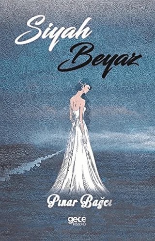 Siyah Beyaz – Pınar Bağcı – Gece Kitaplığı kitap kapağı