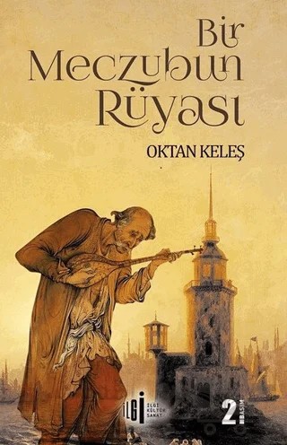 Bir Meczubun Rüyası – Oktan Keleş – İlgi Kültür Sanat Yayınları kitap kapağı