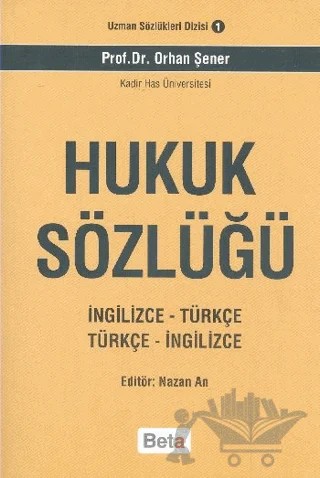 Hukuk Sözlüğü (İngilizce-Türkçe Türkçe-İngilizce) – Orhan Şener – Beta Yayınevi kitap kapağı