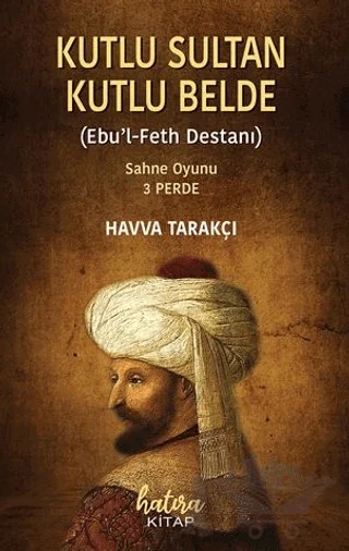 Kutlu Sultan Kutlu Belde (Ebu'l Feth Destanı) – Havva Tarakçı – Hatıra Kitap kitap kapağı