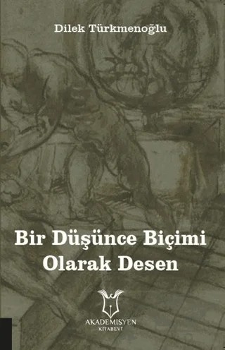 Bir Düşünce Biçimi Olarak Desen – Dilek Türkmenoğlu – Akademisyen Kitabevi kitap kapağı