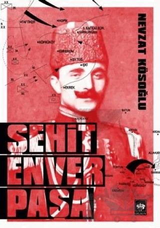 Şehit Enver Paşa – Nevzat Kösoğlu – Ötüken Neşriyat kitap kapağı