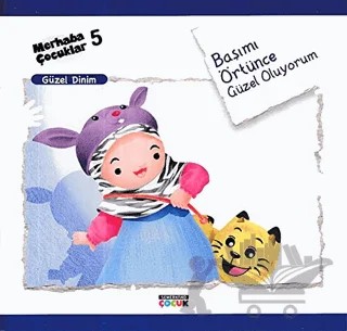 Başımı Örtünce Güzel Oluyorum - Güzel Dinim – Kolektif – Semerkand Çocuk Yayınları kitap kapağı