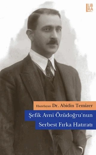 Şefik Avni Özüdoğru’nun Serbest Fırka Hatıratı – Abidin Temizer – Libra Yayınları kitap kapağı