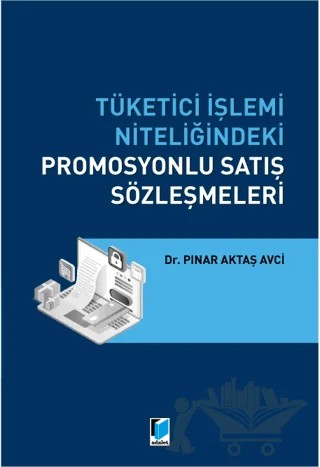 Tüketici İşlemi Niteliğindeki Promosyonlu Satış Sözleşmeleri – Pınar Aktaş Avci – Adalet Yayınevi kitap kapağı