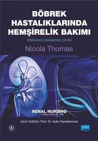 BÖBREK HASTALIKLARINDA HEMŞİRELİK BAKIMI - Renal Nursing – Nicola Thomas, Wıley – Nobel Akademik Yayıncılık kitap kapağı