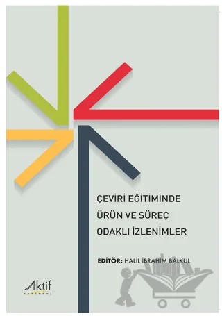 Çeviri Eğitiminde Ürün ve Süreç Odaklı İzlenimler – Kolektif – Aktif Yayınevi kitap kapağı
