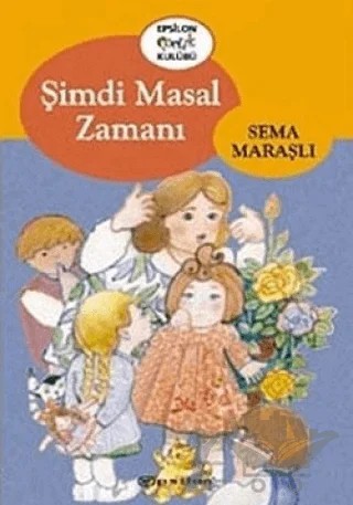 Şimdi Masal Zamanı – Sema Maraşlı – Epsilon Yayınevi kitap kapağı