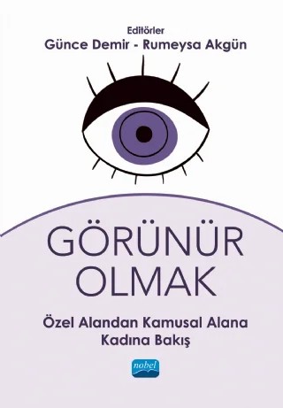 GÖRÜNÜR OLMAK - Özel Alandan Kamusal Alana Kadına Bakış – Aşkın Taştan, Ayşe Gönüllü Atakan, Ayşe Özcan, Ayşe Sezen Serpen, Banu Altay, Damla Şahin Büyük, Dilek Özmen, Dolunay Şenol, Dudu Şahin, Gizem Özkan Üstün, Gülşen Demir, Günce Demir, İlham Yılmaz, İmran Uzunaslan, Mizgin Ayhan, Rumeysa Akgün, Sibel Özkan, Şerife Sibel Özen, Zahra Budak – Nobel Akademik Yayıncılık kitap kapağı
