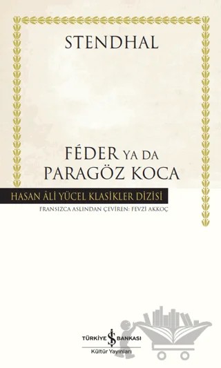 Feder Ya Da Paragöz Koca – Marie-Henri Beyle Stendhal – İş Bankası Kültür Yayınları kitap kapağı