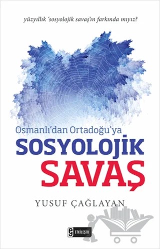 Osmanlı'dan Ortadoğu'ya Sosyolojik Savaş – Yusuf Çağlayan – Etkileşim Yayınları kitap kapağı