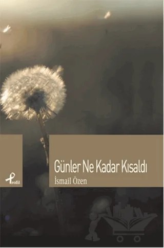 Günler Ne Kadar Kısaldı – İsmail Özen – Profil Kitap kitap kapağı
