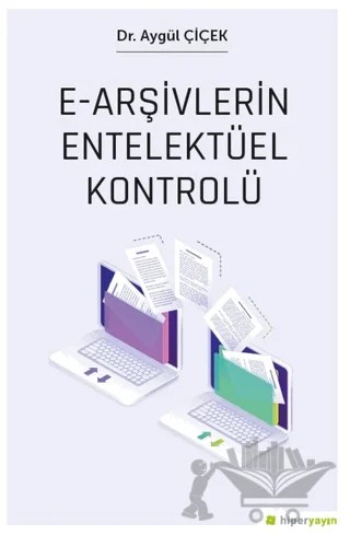 E-Arşivlerin Entelektüel Kontrolü – Aygül Çiçek – Hiperlink Yayınları kitap kapağı