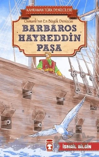 Barbaros Hayreddin Paşa - Kahraman Türk Denizcileri – İsmail Bilgin – Timaş Çocuk kitap kapağı