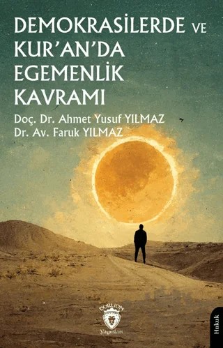 Demokrasilerde ve Kur’an’da Egemenlik Kavramı – Ahmet Yusuf Yılmaz, Faruk Yılmaz – Dorlion Yayınları kitap kapağı