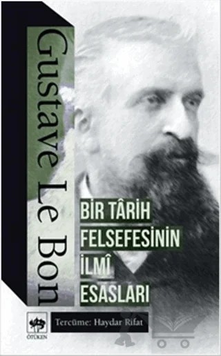 Bir Tarih Felsefesinin İlmi Esasları – Gustave le Bon – Ötüken Neşriyat kitap kapağı