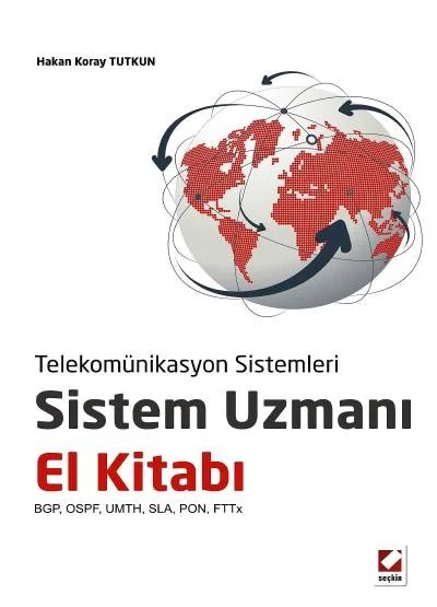 Telekomünikasyon SistemleriSistem Uzmanı El Kitabı BGP, OSPF, UMTH, SLA, PON, FTTx – Hakan Koray Tutkun – Seçkin Yayıncılık kitap kapağı
