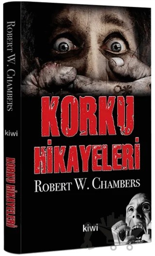 Korku Hikayeleri – Robert W. Chambers – Kiwi Yayınevi kitap kapağı
