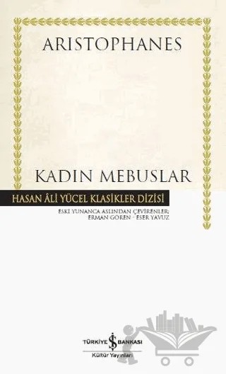 Kadın Mebuslar (Ciltli) – Aristophanes – İş Bankası Kültür Yayınları kitap kapağı