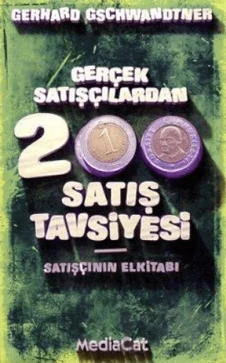 Gerçek Satışçılardan 200 Satış Tavsiyesi – Gerhard Gschwandtner – MediaCat Kitapları kitap kapağı