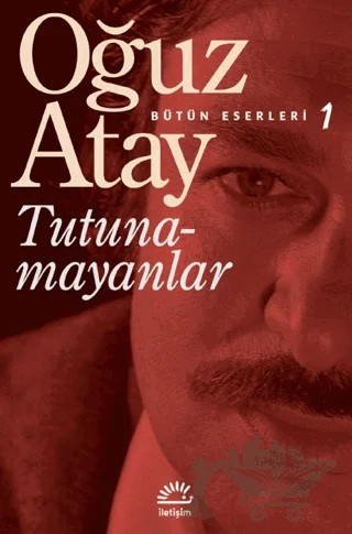 Tutunamayanlar - Bütün Eserleri 1 – Oğuz Atay – İletişim Yayınevi kitap kapağı