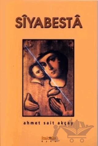 Siyabesta – Ahmet Sait Akçay – Kaknüs Yayınları kitap kapağı