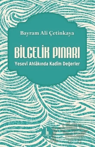 Bilgelik Pınarı – Bayram Ali Çetinkaya – H Yayınları kitap kapağı