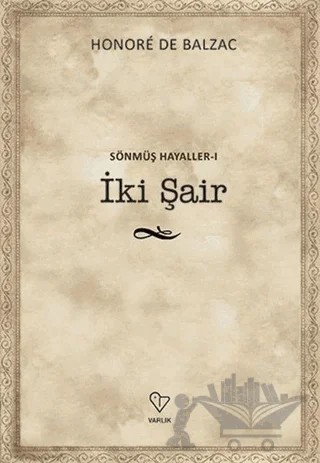 İki Şair - Sönmüş Hayaller 1 – Honore de Balzac – Varlık Yayınları kitap kapağı