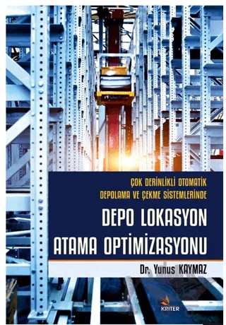 Çok Derinlikli Otomatik Depolama ve Çekme Sistemlerinde Depo Lokasyon Atama Optimizasyonu – Yunus Kaymaz – Kriter Yayınları kitap kapağı