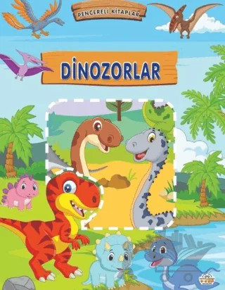 Dinozorlar - Pencereli Kitaplar – Kolektif – 0-6 Yaş Yayınları kitap kapağı