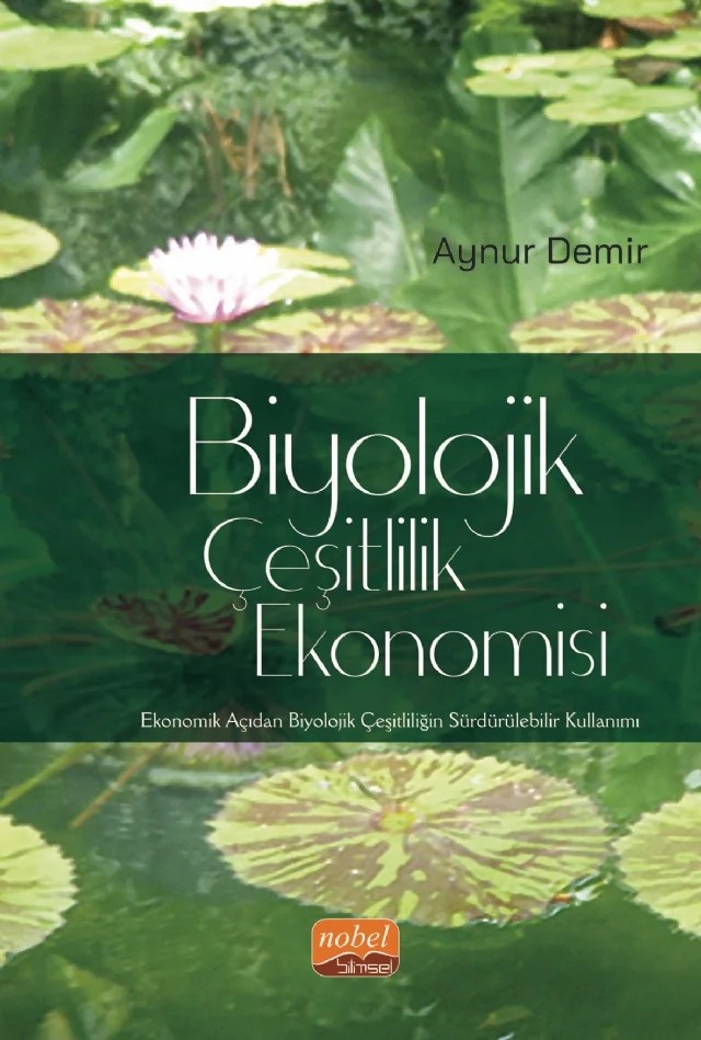 BİYOLOJİK ÇEŞİTLİLİK EKONOMİSİ - Ekonomik Açıdan Biyolojik Çeşitliliğin Sürdürülebilir Kullanımı – Aynur Demir – Nobel Bilimsel Eserler kitap kapağı