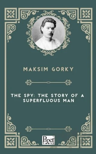 The Spy: The Story of a Superfluous Man – Maksim Gorky – Paper Books kitap kapağı
