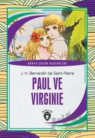 Paul ve Virginie - Dünya Çocuk Klasikleri – J. H. Bernardin De Saint-Pierre – Dorlion Yayınları kitap kapağı
