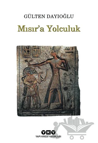 Mısır’a Yolculuk – Gülten Dayıoğlu – Yapı Kredi Yayınları kitap kapağı