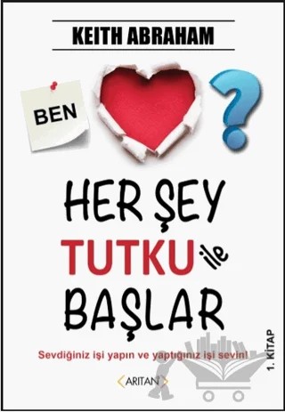 Her Şey Tutku ile Başlar 1. Kitap – Keith Abraham – Arıtan Yayınevi kitap kapağı