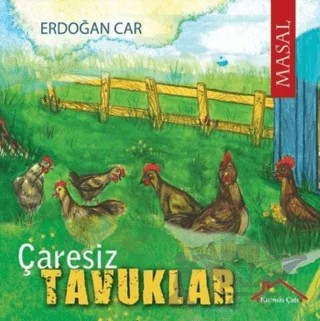 Çaresiz Tavuklar – Erdoğan Car – Kırmızı Çatı Yayınları kitap kapağı