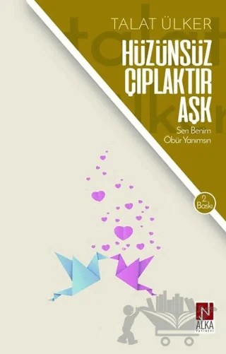 Hüzünsüz Çıplaktır Aşk – Talat Ülker – Alka Yayınevi kitap kapağı
