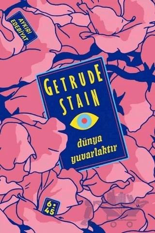 Dünya Yuvarlaktır – Gertrude Stein – Altıkırkbeş Yayınları kitap kapağı