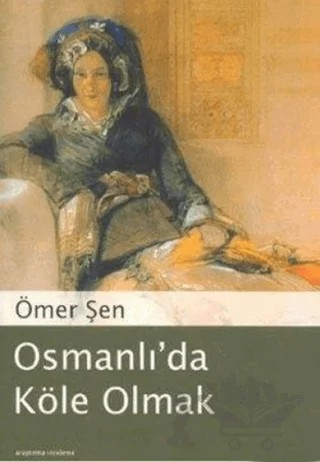 Osmanlı’da Köle Olmak – Ömer Şen – Kapı Yayınları kitap kapağı