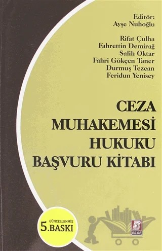 Ceza Muhakemesi Hukuku Başvuru Kitabı – Ayşe Nuhoğlu, Durmuş Tezcan, Fahrettin Demirağ, Feridun Yenisey, Salih Oktar – Bilge Yayınevi kitap kapağı