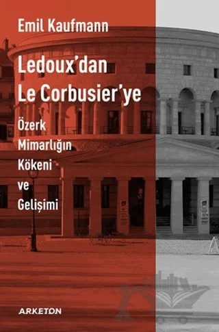 Ledoux'dan Le Corbusier'ye – Emil Kaufmann – Arketon Yayıncılık kitap kapağı