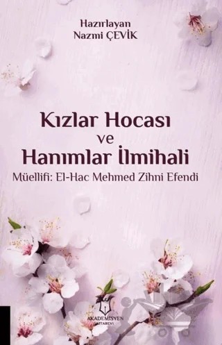 Kızlar Hocası ve Hanımlar İlmihali – El-Hac Mehmed Zihni Efendi, Mehmet Zihni Efendi – Akademisyen Kitabevi kitap kapağı