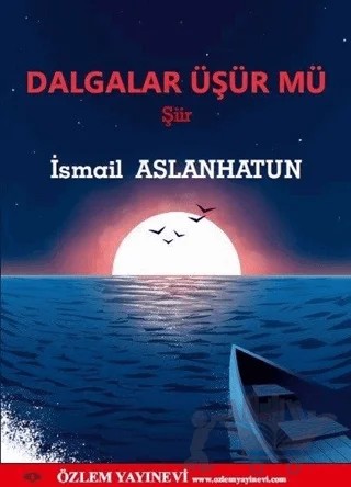 Dalgalar Üşür mü? – İsmail Aslanhatun – Özlem Yayınevi kitap kapağı
