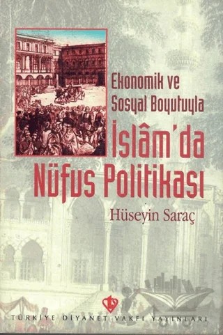 Ekonomik ve Sosyal Boyutuyla İslam'da Nüfus Politikası – Hüseyin Saraç – Türkiye Diyanet Vakfı Yayınları kitap kapağı
