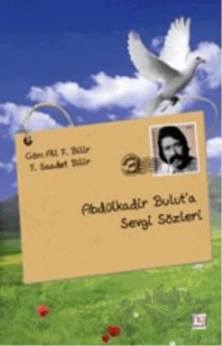 Abdülkadir Bulut’a Sevgi Sözleri – Ali F. Bilir, F. Saadet Bilir – E Yayınları kitap kapağı