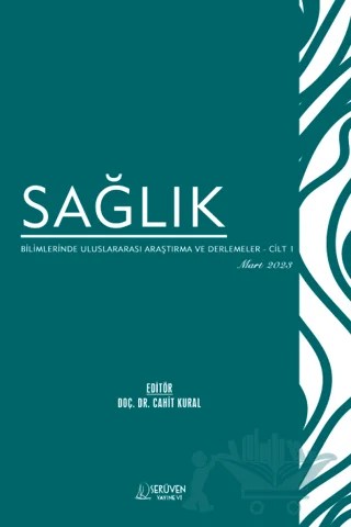 Sağlık Bilimlerinde Uluslararası Araştırma ve Derlemeler - Cilt 1 - Mart 2023 – Cahit Kural – Serüven Yayınevi kitap kapağı