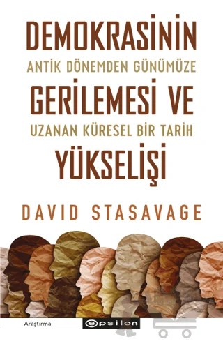 Demokrasinin Gerilemesi ve Yükselişi: Antik Dönemden Günümüze Uzanan Küresel Bir Tarih – David Stasavage – Epsilon Yayınevi kitap kapağı