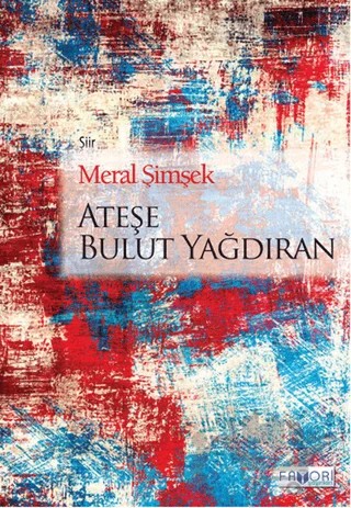 Ateşe Bulut Yağdıran – Meral Şimşek – Favori Yayınları kitap kapağı