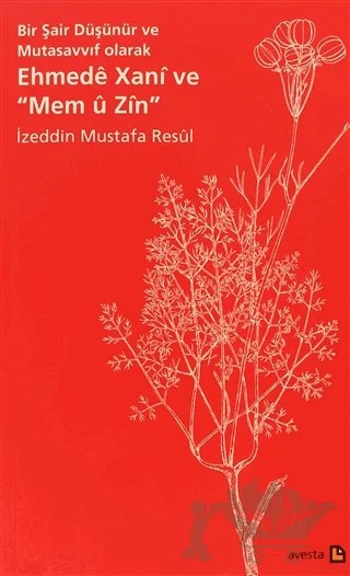 Bir Şair Düşünür ve Mutasavvıf Olarak Ehmede Xani ve Mem ü Zin – İzeddin Mustafa Resül – Avesta Yayınları kitap kapağı