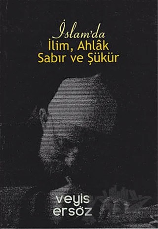 İslam’da İlim, Ahlak, Sabır ve Şükür – Veyis Ersöz – Kardelen Yayınları kitap kapağı